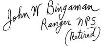 Signature: John W Bingaman Ranger NPS (Retired)