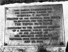 Mather Plaque at Tioga Pass: This tablet commemorates the successful labors of STEPHEN T. MATHER Director of the National Park Service in securing for the people THE TIOGA PASS ROAD. Dedicated to the enduring memory of a faithful public servant by the members of the Brooklyn Daily Eagle National Park Development Tour July 20, 1926.